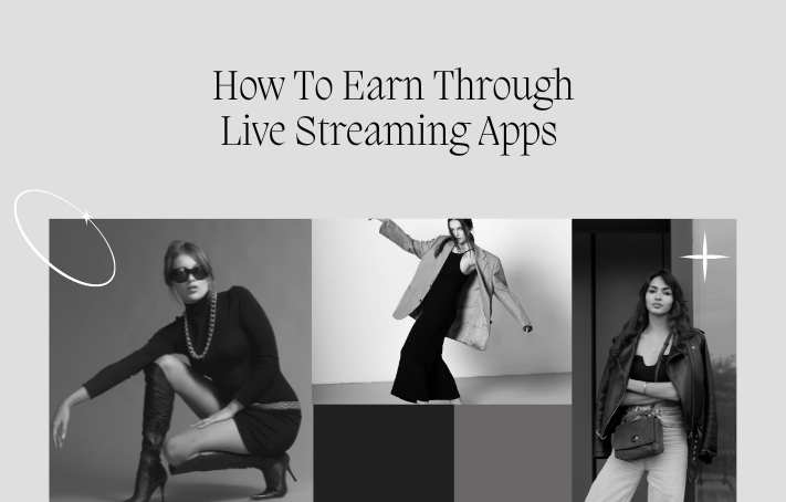 How To Earn Through Live Streaming Apps