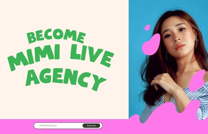 how to become mimi live agency