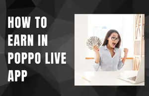 How To Earn In Poppo Live App