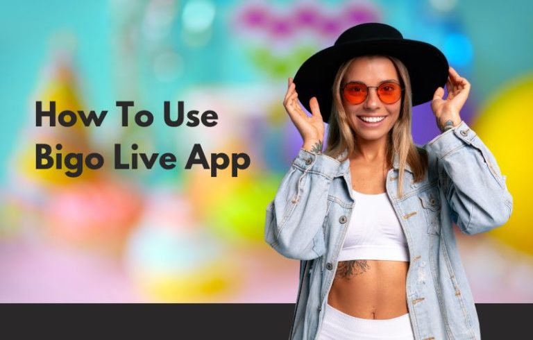 What Is Bigo Live And How To Use It