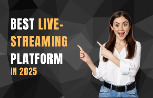 Best live streaming platforms in 2025